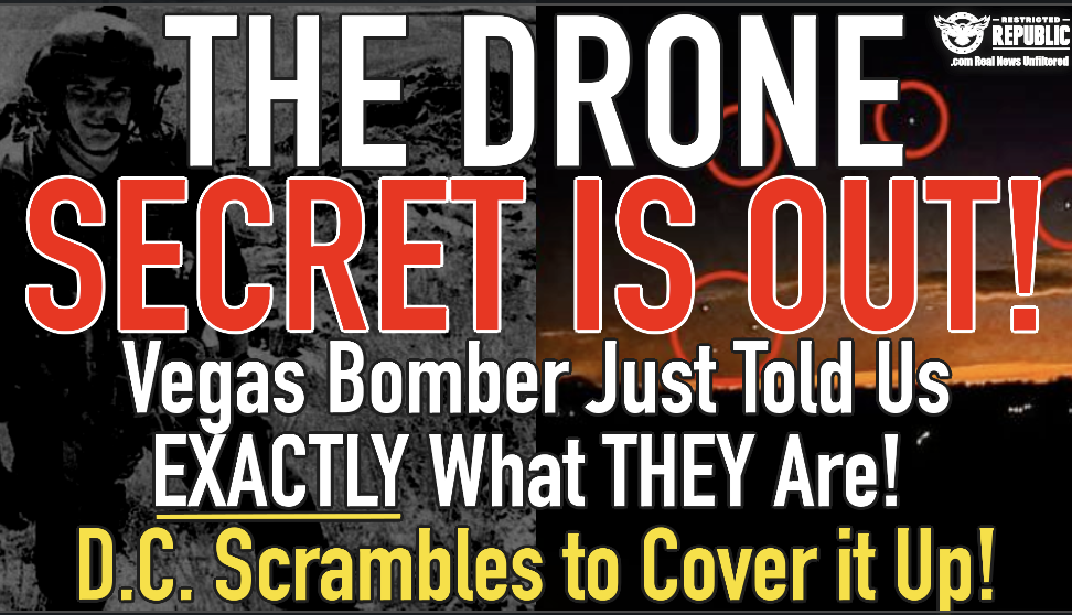 The DRONE Secret’s Out! Vegas Bomber Just told Us EXACTLY What They Are! DC Scrambles To Cover It Up!